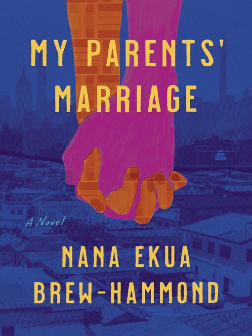 Title details for My Parents' Marriage by Nana Ekua Brew-Hammond - Available